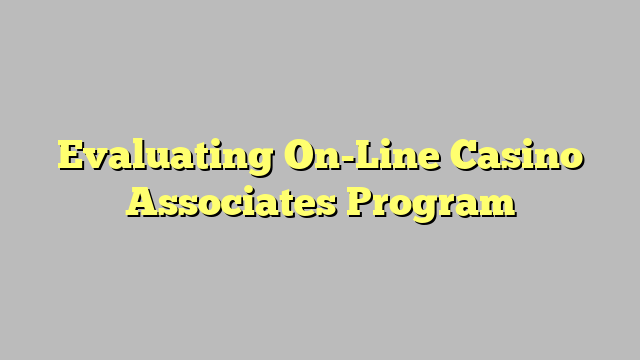 Evaluating On-Line Casino Associates Program